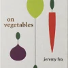 Eat Dust Book: ON VEGETABLES – Modern Recipes For The Home Kitchen le grand escompte 7